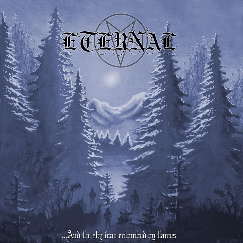 Eternal – And the Sky Was Entombed By Flames